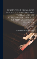 Heutige, Insbesondere Landrechtliche Darlehns-Vertrag, Und Die Bedeutung Der 1.20 D. Xii. I. (De Rebus Creditis) Für Denselben