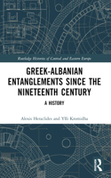 Greek-Albanian Entanglements since the Nineteenth Century