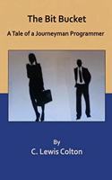 Bit Bucket: A Tale of a Journeyman Programmer