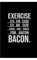 Exercise.. Ex.. Er.. Cise.. Ex.. Ar.. Size.. Eggs.. Are... Sides.. For Bacon.. Bacon.
