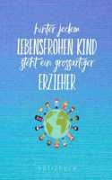 Hinter Jedem Lebensfrohen Kind Steht Ein Grossartiger Erzieher Notizbuch