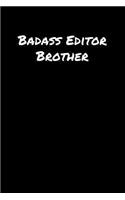 Badass Editor Brother: A soft cover blank lined journal to jot down ideas, memories, goals, and anything else that comes to mind.