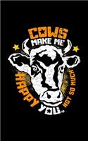 Cows make me happy You, not so much: kleines kariertes Notizbuch, kleiner als A5, gößer als A6 für einen Landwirt, Milchbauer oder Rinderzüchter in der Landwirtschaft als Geschenk