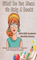 What Do You Mean its Only A Book? 2019-2020 Academic Monthly Planner