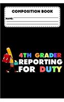 Composition Book 4th Grader Reporting For Duty: Students Composition Notebook, College Ruled Paper For Class Study Notes & Creative Writing, Back To School Supplies For Fourth Grade