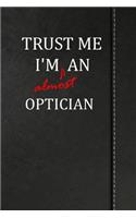 Trust Me I'm Almost an Optician