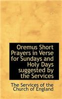 Oremus Short Prayers in Verse for Sundays and Holy Days Suggested by the Services