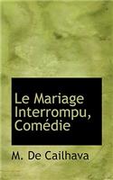 Le Mariage Interrompu, Com Die