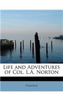Life and Adventures of Col. L.A. Norton: (English)