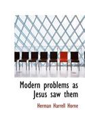 Modern Problems as Jesus Saw Them