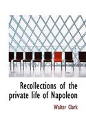 Recollections of the Private Life of Napoleon
