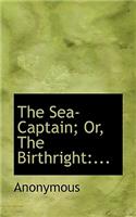 The Sea-Captain; Or, the Birthright