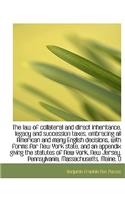 The Law of Collateral and Direct Inheritance, Legacy and Succession Taxes, Embracing All American an