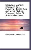Nouveau Manuel Complet Des Experts: Trait Des Mati Res Civiles, Commerciales Et Administratives,(English)