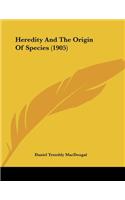 Heredity And The Origin Of Species (1905)