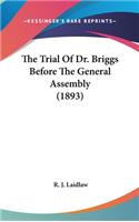 The Trial Of Dr. Briggs Before The General Assembly (1893)