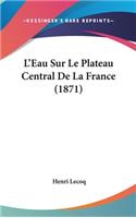 L'Eau Sur Le Plateau Central De La France (1871)