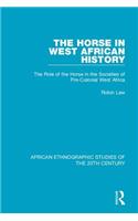 Horse in West African History: The Role of the Horse in the Societies of Pre-Colonial West Africa