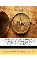 Manuel de Droit Commercial Théorique Et Pratique de la Province de Québec: (French)