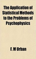 The Application of Statistical Methods to the Problems of Psychophysics