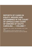 Reports of Cases in Equity, Argued and Determined in the Court of Appeals and Court of Errors of South Carolina (Volume 7); December, 1844, to [May, 1846 November, 1850, to May, 1868]
