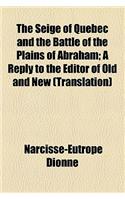 The Seige of Quebec and the Battle of the Plains of Abraham; A Reply to the Editor of Old and New (Translation)