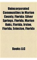 Unincorporated Communities in Marion County, Florida: Silver Springs, Florida, Marion Oaks, Florida, Irvine, Florida, Evinston, Florida(English)
