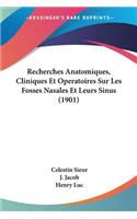 Recherches Anatomiques, Cliniques Et Operatoires Sur Les Fosses Nasales Et Leurs Sinus (1901)