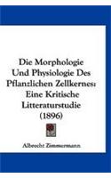 Die Morphologie Und Physiologie Des Pflanzlichen Zellkernes: Eine Kritische Litteraturstudie (1896)