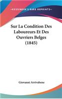Sur La Condition Des Laboureurs Et Des Ouvriers Belges (1845)