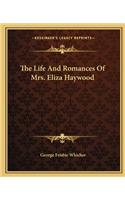 The Life And Romances Of Mrs. Eliza Haywood