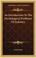An Introduction to the Psychological Problems of Industry
