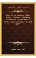 Notes on the Judgment of the Judicial Committee of the Privy Council in the Appeal Hebbert vs. Purchas, Delivered February 23, 1871 (1877)