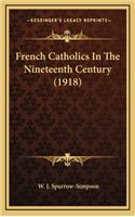 French Catholics in the Nineteenth Century (1918)