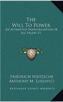 Will to Power: An Attempted Transvaluation of All Values V1: Books One and Two (1914)