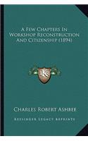 A Few Chapters In Workshop Reconstruction And Citizenship (1894)