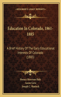 Education In Colorado, 1861-1885