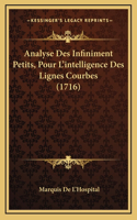 Analyse Des Infiniment Petits, Pour L'intelligence Des Lignes Courbes (1716): (French)