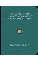 Developing Child Health Via Community Organization (1919)