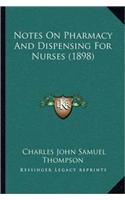 Notes On Pharmacy And Dispensing For Nurses (1898)