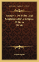 Panegirici Del Padre Luigi Giuglaris Della Compagnia Di Giesu (1654)