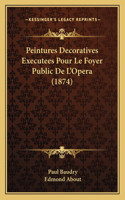 Peintures Decoratives Executees Pour Le Foyer Public De L'Opera (1874)