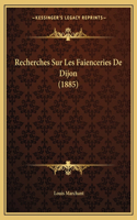 Recherches Sur Les Faienceries De Dijon (1885)