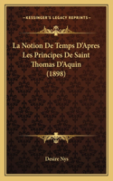 Notion De Temps D'Apres Les Principes De Saint Thomas D'Aquin (1898)