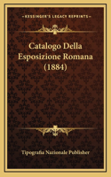 Catalogo Della Esposizione Romana (1884)