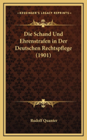 Die Schand Und Ehrenstrafen in Der Deutschen Rechtspflege (1901)