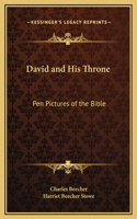 David and His Throne: Pen Pictures of the Bible