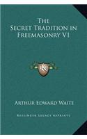 The Secret Tradition in Freemasonry V1