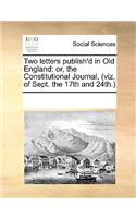 Two Letters Publish'd in Old England