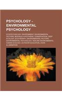 Psychology - Environmental Psychology: Ecopsychology, Environment, Environmental Factors, Biophilia Hypothesis, Conservation, Deep Ecology, Ecotherapy